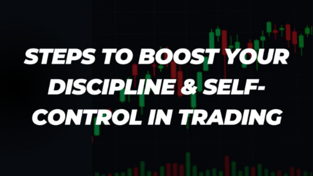 6 Essential Steps to Boost Your Discipline and Self-Control inTrading